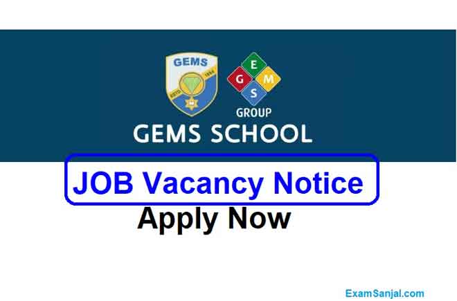 GEMS School Job Vacancy Notice Teacher & Staffs Job Apply - Exam Sanjal